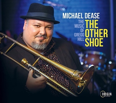 Michael Dease/The Other Shoe The Music Of Gregg Hill[ORIGIN82868]