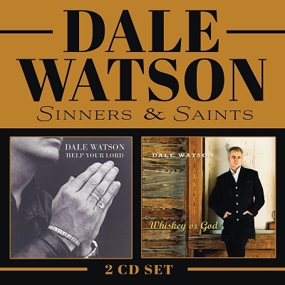 Dale Watson/Sinners &Saints (Whiskey or God / Help Your Lord)[RRECD215]