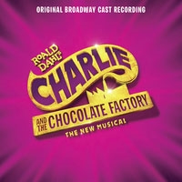 Charlie and the Chocolate Factory (Original Broadway Cast Recording)