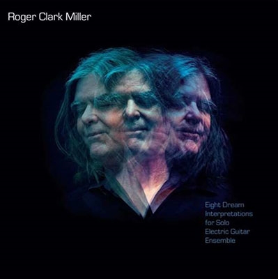 Roger Miller/Eight Dream Interpretations for Solo Electric[RUNE493]