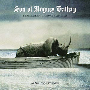 Son of Rogues Gallery: Pirate Ballads, SeaSongs & Chanteys Son of Rogues Gallery: Pirate Ballads, SeaSongs & Chanteys
