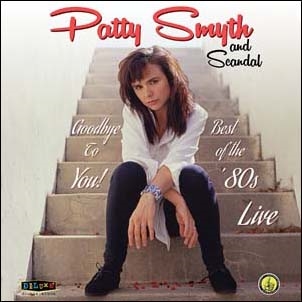 Patty Smyth &Scandal/Goodbye To You! Best Of The 80's Live[RKBT34142]