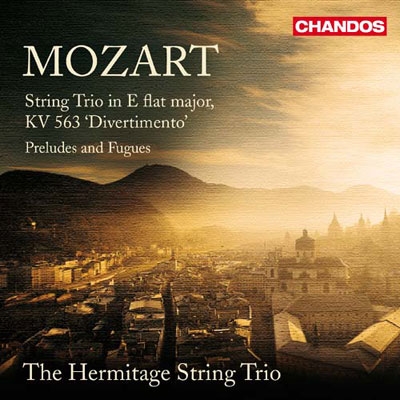 Mozart: Divertimento K.563, Preludes & Fugues K.404a-4, K.404a-5 Mozart: Divertimento K.563, Preludes & Fugues K.404a-4, K.404a-5