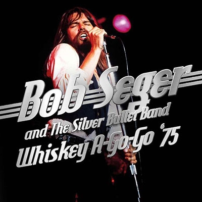 Bob Seger &Silver Bullet Band/Whiskey A-Go-Go 75[TLNCD3012]