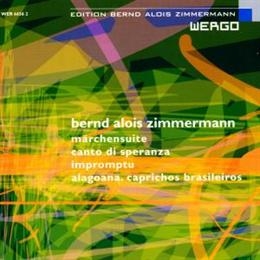 Bernd Alois Zimmermann: Maerchensuite, Canto di speranza, Impromptu, etc Bernd Alois Zimmermann: Maerchensuite, Canto di speranza, Impromptu, etc