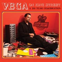 VEGA ON KING STREET : A 20 YEAR CELEBRATION Mixed and Selected by Louie Vega