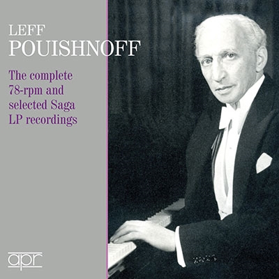 The Complete 78 Rpm & Selected Saga LP Recordings - Pouishnoff, Schubert, Liszt, etc. The Complete 78 Rpm & Selected Saga LP Recordings - Pouishnoff, Schubert, Liszt, etc.