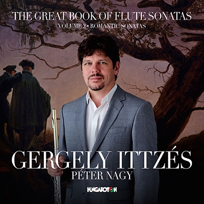 Gergely Ittzes - The Great Book of Flute Sonatas Vol. 2 - Romantic Sonatas