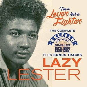 Lazy Lester/I'm A Lover Not A Fighter The Complete Excello Singles 1956-1962[JASMCD3082]