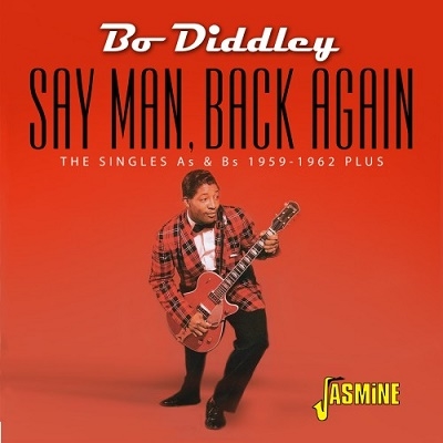 Bo Diddley/Say Man. Back Again - The Singles As &Bs 1959-1962 Plus[JASMCD3129]