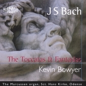 J.S.Bach:The Toccatas & Fantasias -Fantasia & Fugue BWV.537/Dorian BWV.538/Toccata & Fugue BWV.540/etc:Kevin Bowyer(org) 