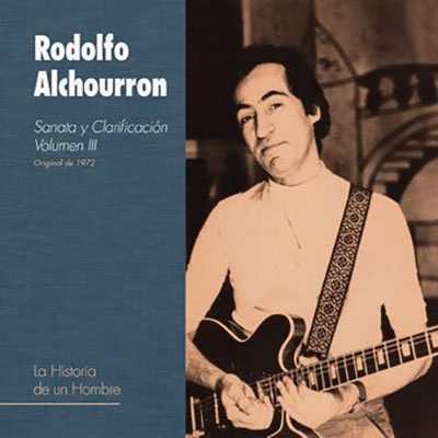 Rodolfo Alchourron/Sanata Y Clarificacion Vol. III - La Historia De Un Hombre[CDM227]