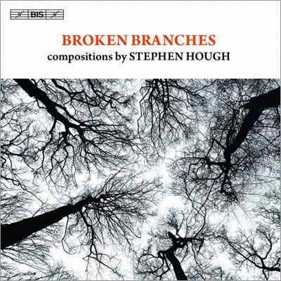Broken Branches - Compositions By Stephen Hough Broken Branches - Compositions By Stephen Hough