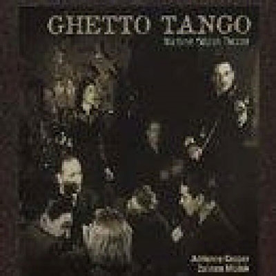 Ghetto Tango (Wartime Yiddish Theatre) Ghetto Tango (Wartime Yiddish Theatre)