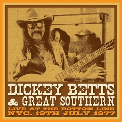 Dickey Betts &Great Southern/Live At The Bottom Line, NYC, 19th April, 1977[FLOATD6436]