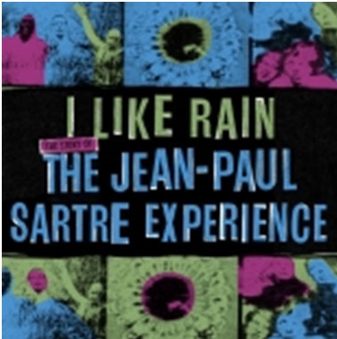 I Like Rain: The Story Of The Jean-Paul Sartre Experience