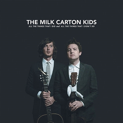 The Milk Carton Kids/All The Things That I Did And All The Things That I Didn't Do[1409275162]