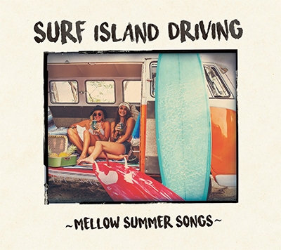 SURF ISLAND DRIVING MELLOW SUMMER SONGS[LACD-0287]