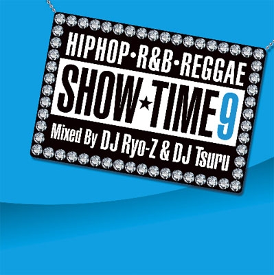 DJ RYO-Z/SHOW TIME 9 Mixed By DJ RYO-Z &TSURU[SMICD-112]
