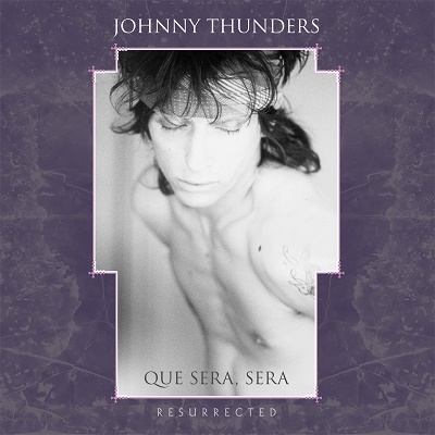 Johnny Thunders/Que Sera, Sera Resurrected[FREUDCD129]