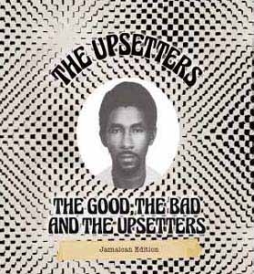The Good, The Bad And The Upsetters: Jamaican Edition