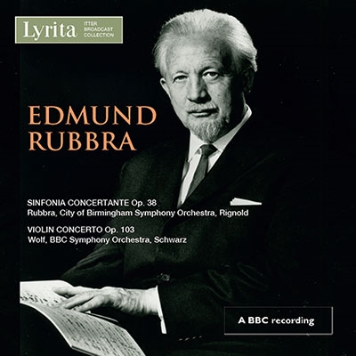 Rubbra: Sinfonia Concertante Op.38, Violin Concerto Op.103 Rubbra: Sinfonia Concertante Op.38, Violin Concerto Op.103