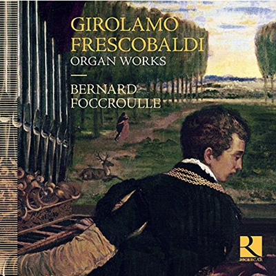 Girolamo Frescobaldi: Organ Works Girolamo Frescobaldi: Organ Works