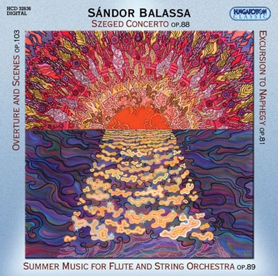 S.Balassa: Overture & Scenes Op.103, Szeged Concerto Op.88, Summer Music Op.89, etc