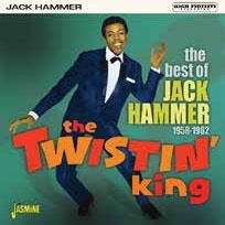 The Twistin' King - The Best Of Jack Hammer 1958-1962