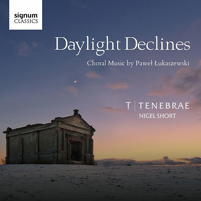 Daylight Declines - Choral Music by Pawel Lukaszewski