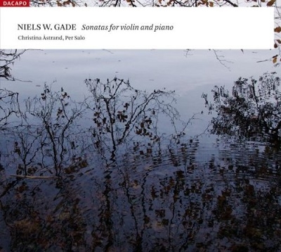 N.W.Gade: Violin Sonatas No.1-No.3 / Christina Astrand, Per Salo