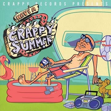 Crappy Records Presents : Have A Crappy Summer Crappy Records Presents : Have A Crappy Summer