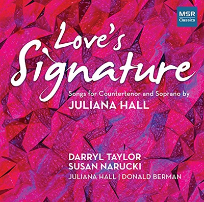 Love's Signature - Songs for Countertenor and Soprano by Juliana Hall Love's Signature - Songs for Countertenor and Soprano by Juliana Hall