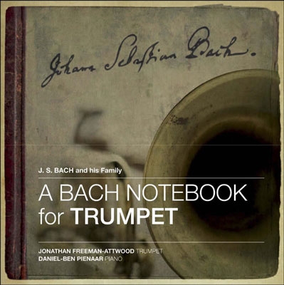 ジョナサン・フリーマン=アットウッド/A Bach Notebook for Trumpet[CKD418]