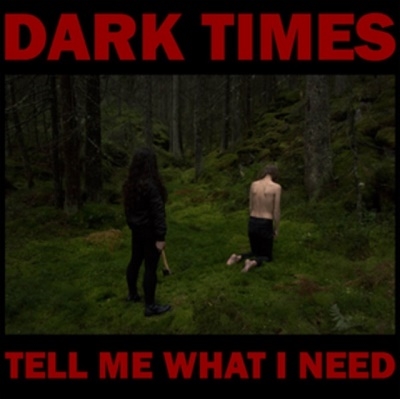 Dark Times/Tell Me What I Need[SCR011CD]