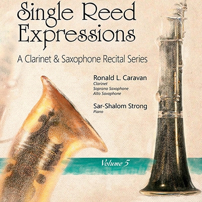 Single Reed Expressions: A Clarinet & Saxophone Recital Series, Vol. 5