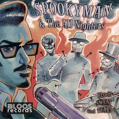 Spookyman u0026 The All Nighters/Blood Sweat and Tears