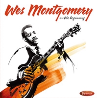 Wes Montgomery/Early Recordings From 1949-1958 In The Beginning[HCD2014]