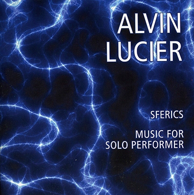 Alvin Lucier: Sferics; Music for Solo Performer
