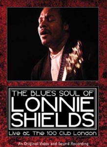 The Blues Soul of Lonnie Shields: Live at the 100 Club London