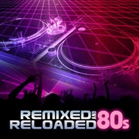 Remixed and Reloaded 80s 