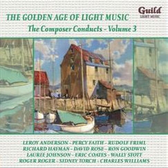 The Golden Age of Light Music - The Composer Conducts Vol.3