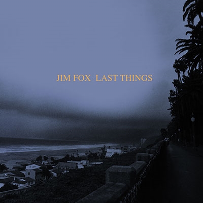 Jim Fox: Last Things / Walker, Collins, Smith