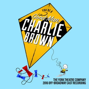 You're A Good Man Charlie Brown: The York Theatre Company 2016 Off-Broadway Cast Recording