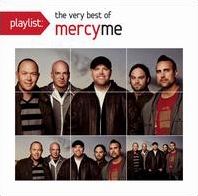 Playlist: The Very Best of MercyMe Playlist: The Very Best of MercyMe