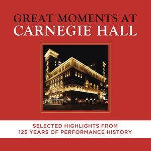 Great Moments at Carnegie Hall - Selected Highlights