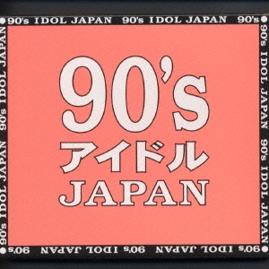 90's アイドル JAPAN