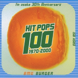 fm osaka 30th Anniversary HIT POPS 100 ～BMG BURGER～