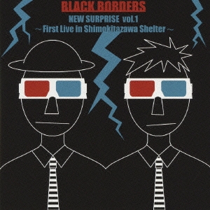 BLACK BORDERS/NEW SURPRISE vol.1 〜BLACK BORDERS 1st live in Shimokitazawa Shelter〜  ［CD+DVD］[WWCA-31182B]