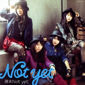 週末Not yet (Type-A) ［CD+DVD］